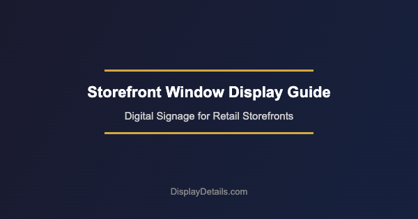 Storefront Window Display: How to Attract More Foot Traffic and Drive Sales
