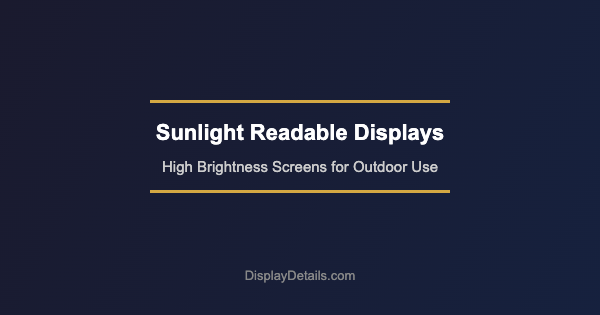 Sunlight Readable Display: What It Is and Why Your Business Needs One